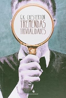 Tremendas Trivialidades G. K. Chesterton